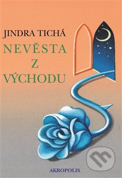 Nevěsta z Východu - Jindra Tichá
