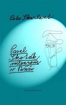 Pavel Skoták milencem v Paříži - Petr Skarlant