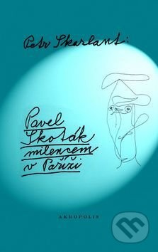 Pavel Skoták milencem v Paříži - Petr Skarlant