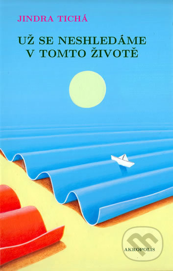 Už se neshledáme v tomto životě - Jindra Tichá