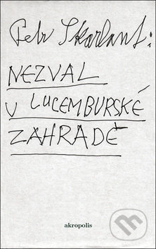 Nezval v Lucemburské zahradě - Petr Skarlant
