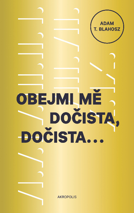 Obejmi mě dočista, dočista - A. T. Blahosz