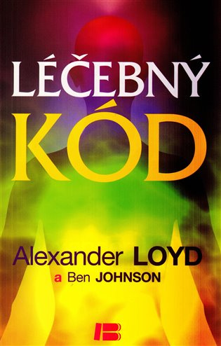 Léčebný kód - Alexander Loyd, Ben Johnson - kniha z kategorie Pozitivní myšlení