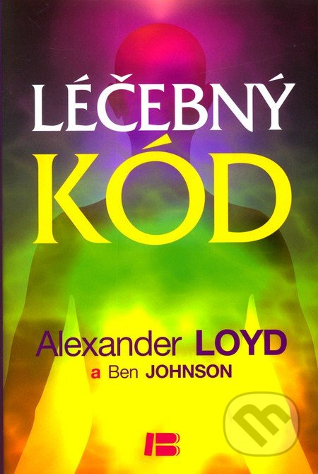 Léčebný kód - Alexander Loyd, Ben Johnson - kniha z kategorie Pozitivní myšlení