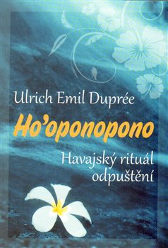 Ho’oponopono - Ulrich Emil Dupreé