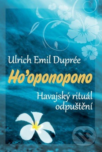 Ho’oponopono - Ulrich Emil Dupreé