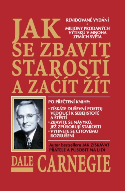 Jak se zbavit starostí a začít žít - Dale Carnegie