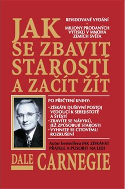 Jak se zbavit starostí a začít žít - Dale Carnegie