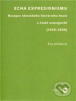 Echa expresionismu (Recepce německého literárního hnutí v české avantgardě (1910–1930)) - kniha z kategorie Literární věda