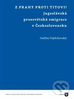 Z Prahy proti Titovi! - Ondřej Vojtěchovský
