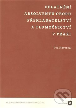 Uplatnění absolventů oboru překladatelství a tlumočnictví v praxi - Eva Novotná