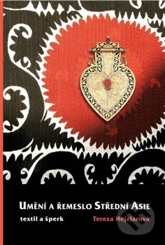 Umění a řemeslo Střední Asie - Tereza Hejzlarová