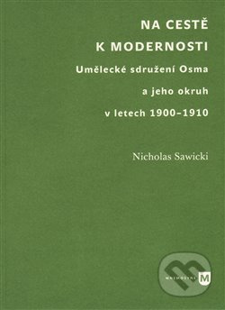 Na cestě k modernosti (Umělecké sdružení Osma a jeho okruh v letech 1900-1910) - kniha z kategorie Divadlo