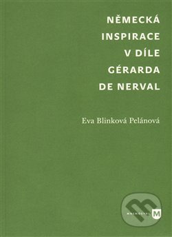 Německá inspirace v díle Gérarda de Nerval - Blinková Eva Pelánová