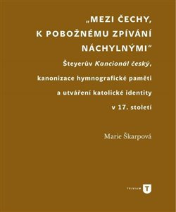 Mezi Čechy, k pobožnému zpívání náchylnými - Marie Škarpová