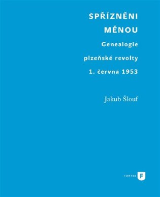 Spřízněni měnou (Genealogie plzeňské revolty 1. června 1953) - kniha z kategorie Historie