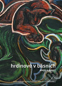 Hrdinové v básních - Josef Hrdlička, Matouš Jaluška, Martin Pšenička