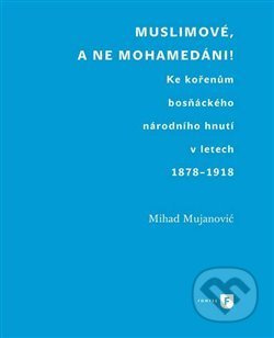 Muslimové, a ne mohamedáni! - Mihad Mujanovič