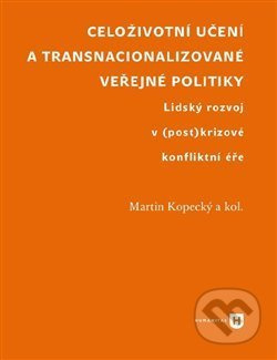 Celoživotní učení a transnacionalizované veřejné politiky - kol., Martin Kopecký