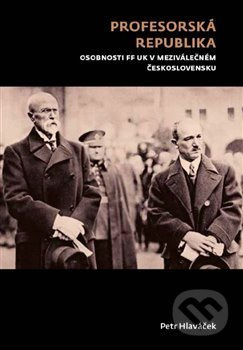 Profesorská republika (Osobnosti FF UK v meziválečném Československu) - kniha z kategorie Beletrie