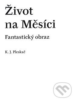 Život na Měsíci - Karel Josef Pleskač