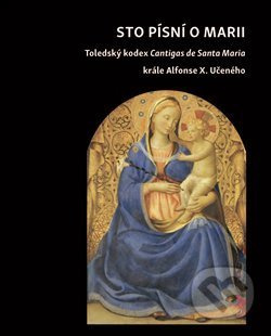 Sto písní o Marii (Toledský kodex Cantigas de Santa Maria krále Alfonse X. Učeného) - kniha z kategorie Křesťanství