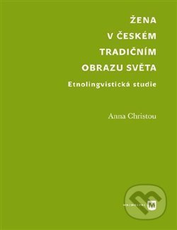 Žena v českém tradičním obrazu světa - Anna Christou