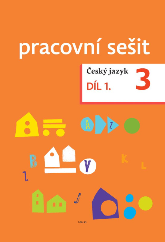 Český jazyk 3. ročník Pracovní sešit 1. díl - Zdeněk Topil, Dagmar Chroboková, Kristýna Tučková - kniha z kategorie 1. stupeň