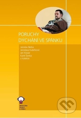 Poruchy dýchání ve spánku - Jaroslav Betka, Jaroslava Kubíčková, Jan Klozar, Karel Šonka a kolektiv autorov - kniha z kategorie Psychiatrie