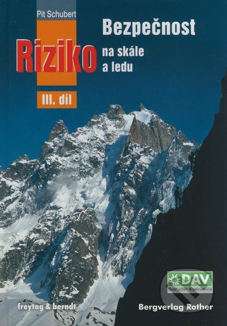 Bezpečnost a riziko na skále a ledu III. - Pit Schubert - kniha z kategorie Individuální sporty