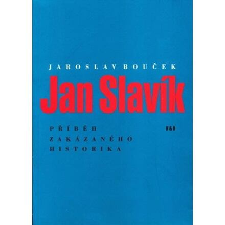 Jan Slavík - Příběh zakázaného historika