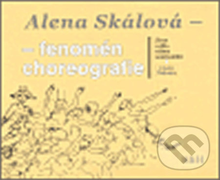 Alena Skálová (fenomén choreografie) - Helena Pěkná, Viktor Bezdíček - kniha z kategorie Umění, design a architektura
