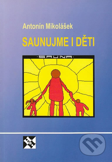Saunujme i děti - Antonín Mikolášek - kniha z kategorie Alternativní medicína