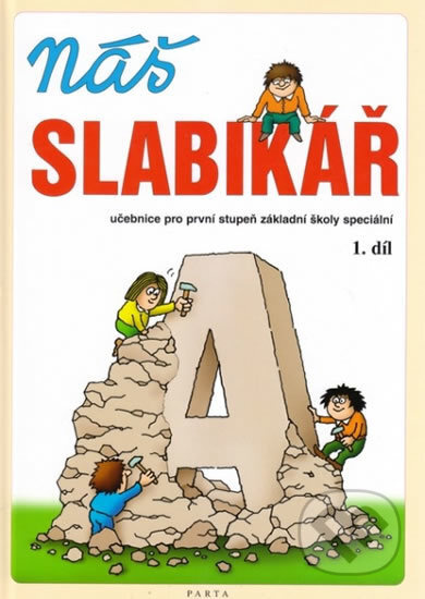 Náš slabikář – 1. díl, pro 1. stupeň základní školy speciální
