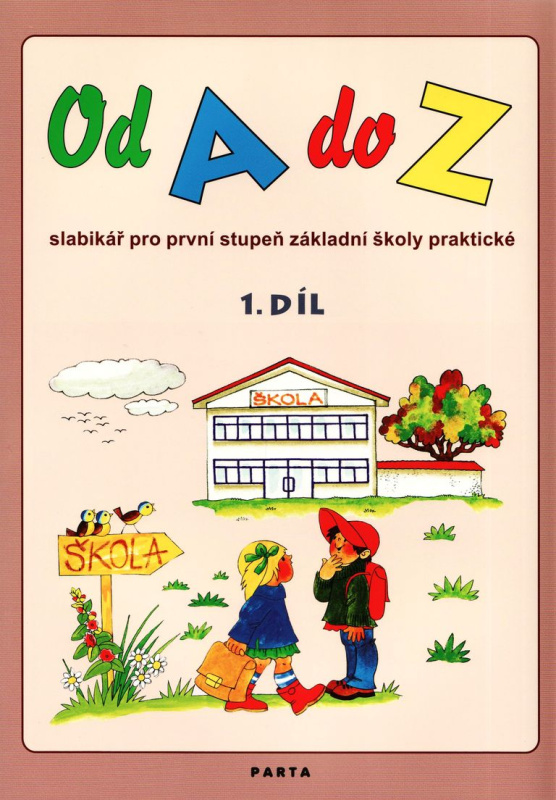 Od A do Z: Slabikář pro 1. stupeň ZŠ praktické,1. díl