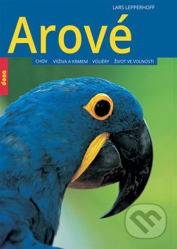 Arové - Chov, výživa a krmení, voliéry, život ve volnosti