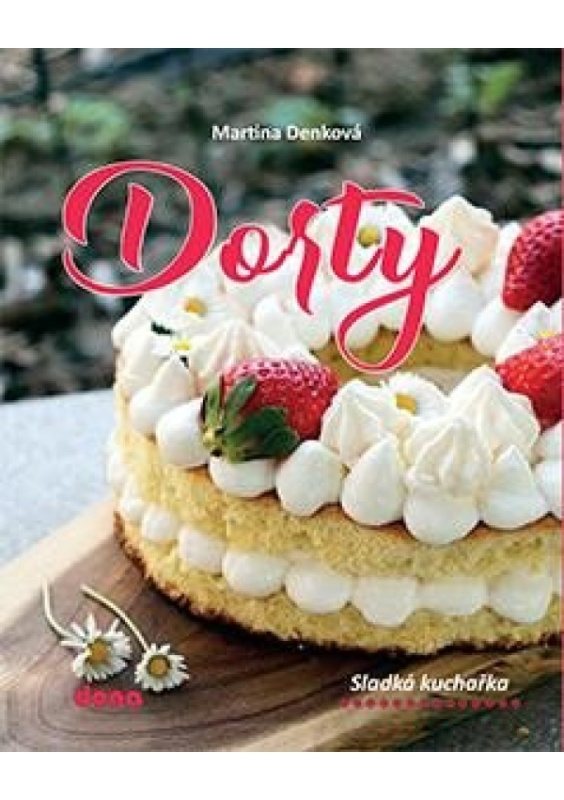 Dorty - Sladká kuchařka - Martina Denková