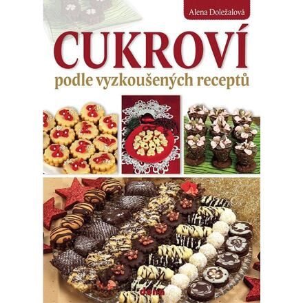 Cukroví podle vyzkoušených receptů - Alena Doležalová