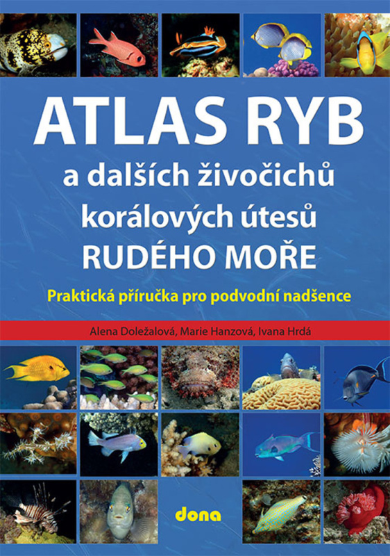 Atlas ryb a dalších živočichů korálových útesů Rudého moře - Praktická příručka pro vodní nadšence Nakladatelství Dona s.r.o.