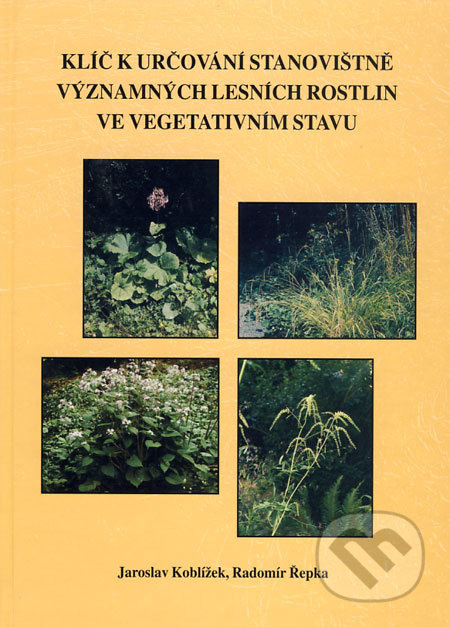 Klíč k určování stanovištně významných lesních rostlin ve vegetativním stavu - kniha z kategorie Biologie