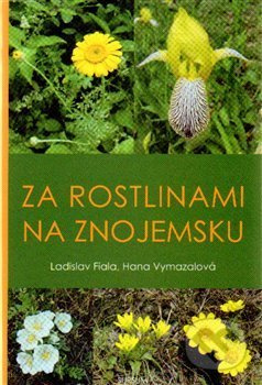 Za rostlinami na Znojemsku - Ladislav Fiala, Hana Vymazalová