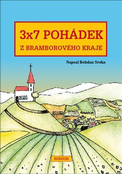 3x7 pohádek z bramborového kraje - Bohdan Sroka