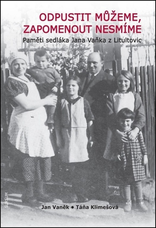 Odpustit můžeme, zapomenout nesmíme (Pamětí sedláka Jana Vaňka z Litultovic) - kniha z kategorie Historie