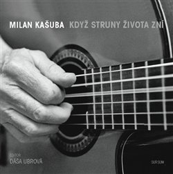 Když struny života zní - Milan Kašuba