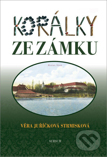Korálky ze zámku - Věra Juříčková Strmisková