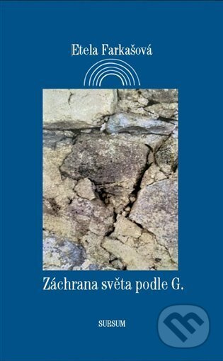 Záchrana světa podle G. - Etela Farkašová