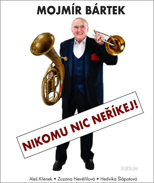 Mojmír Bártek. Nikomu nic neříkej! - Aleš Křenek, Hedvika Šlápotová, Zuzana Nevěřilová