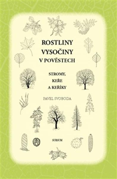 Rostliny Vysočiny v pověstech.  Stromy, keře a keříky