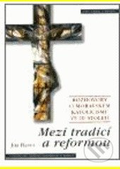 Mezi tradicí a reformou - Jiří Hanuš - kniha z kategorie Historie