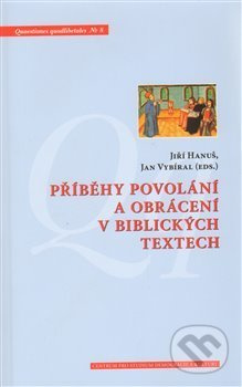 Příběhy povolání a obrácení v biblických textech - Jiří Hanuš, Jan Vybíral - kniha z kategorie Historie křesťanství
